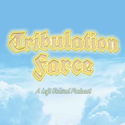 Tribulation Farce: A Left Behind Podcast artwork