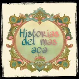 Historias Del Más Acá Podcast artwork