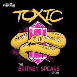 Toxic: The Britney Spears Story Podcast artwork