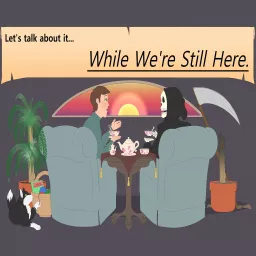 While We're Still Here Podcast artwork