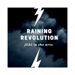 Raining Revolution: JEDI in the Arts Podcast artwork