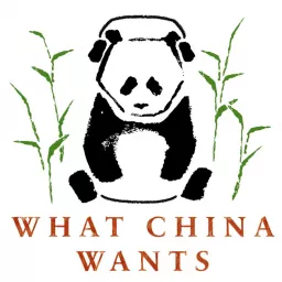 What China Wants Podcast artwork
