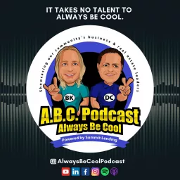 Always Be Cool (ABC) Podcast - Bobby Kerr & Darren Copeland of SummitLendingUSA.com artwork