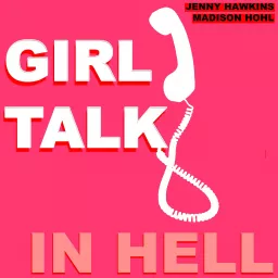 Girl Talk in Hell Podcast artwork