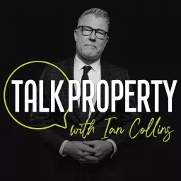 Talk Property with Ian Collins Podcast artwork