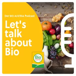 Let's talk about Bio - Der Podcast der Österreichischen Biobäuerinnen und Biobauern