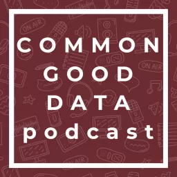 The Common Good Data Podcast artwork