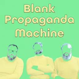 Blank Propaganda Machine Podcast artwork