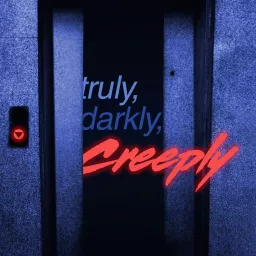 Truly, Darkly, Creeply Podcast artwork