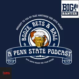 Booze, Bets & Ball: A Penn State Football podcast