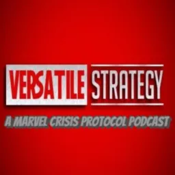 Versatile Strategy: A Marvel Crisis Protocol Podcast