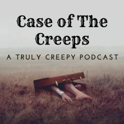 Case of the Creeps: A Truly Creepy Podcast artwork