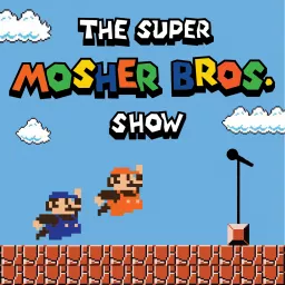 The Super Mosher Bros. Show