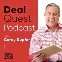 DealQuest Podcast with Corey Kupfer artwork