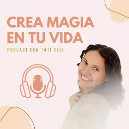 Crea Magia en tu Vida Podcast artwork