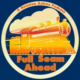 Full Seam Ahead - A Houston Astros Podcast