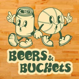 Beers & Buckets Basketball Podcast artwork