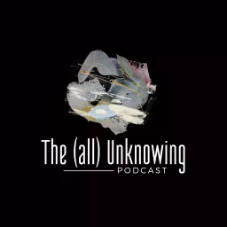 The (all) Unknowing Podcast artwork