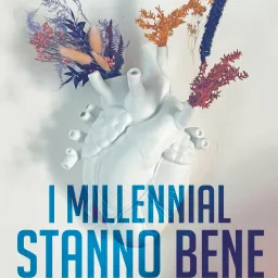 I Millennial stanno bene Podcast artwork