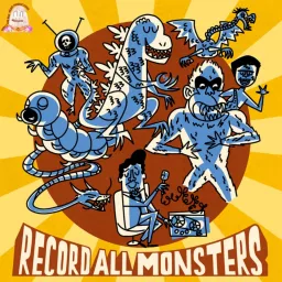 RECORD ALL MONSTERS! Podcast artwork