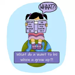 What do u want to be when u grow up?! Podcast artwork