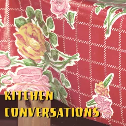 Kitchen Conversations Podcast artwork