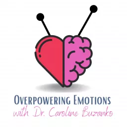 Overpowering Emotions Podcast: Helping Children and Teens Manage Big Feels artwork