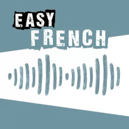 Easy French: Learn French through authentic conversations | Conversations authentiques pour apprendre le français Podcast artwork