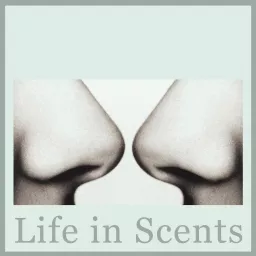 Life in Scents Podcast artwork