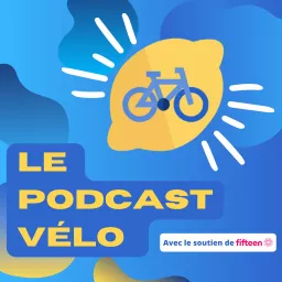 Le Podcast Vélo - Faire grandir sa culture cyclable