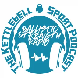 Ballistic Strength Radio - Kettlebell Sport Podcast artwork