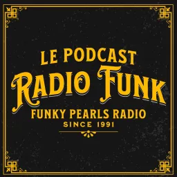 Radio Funk | Le Podcast de Funky Pearls Radio artwork