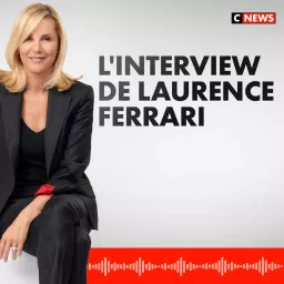 L'interview de Laurence Ferrari Podcast artwork