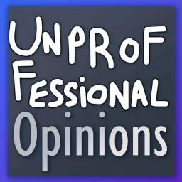 Unprofessional Opinions Podcast artwork