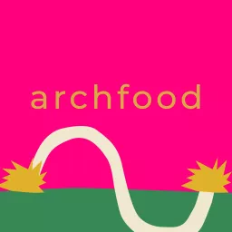 Archfood Podcast artwork