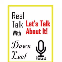 Real Talk With Dawn Lael Podcast artwork