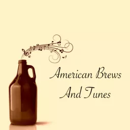 American Brews And Tunes Podcast artwork