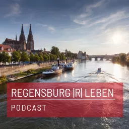 REGENSBURG |R| LEBEN Podcast artwork