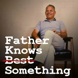 Father Knows Something Podcast artwork