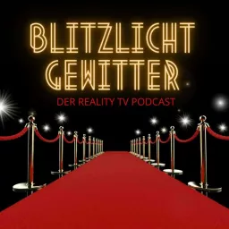 Blitzlichtgewitter - Der Reality TV Podcast artwork