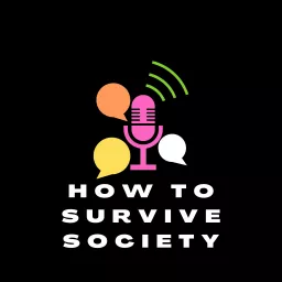 How to Survive Society Podcast artwork