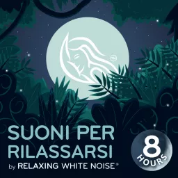 Suoni per rilassarsi | by Relaxing White Noise Podcast artwork
