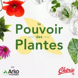 Le pouvoir des plantes par Arkopharma Podcast artwork