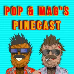 Pop & Mag’s Pinecast Podcast artwork