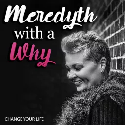 Meredyth with a Why Podcast artwork