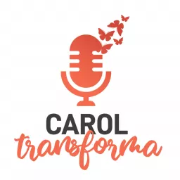 Carol Transforma Podcast artwork
