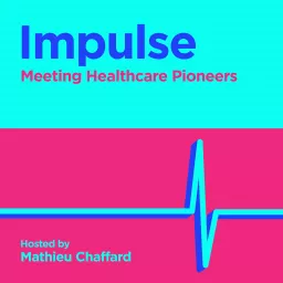 Impulse - Meeting Healthcare Pioneers Podcast artwork