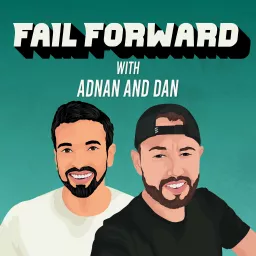 Fail Forward with Adnan & Dan Podcast artwork