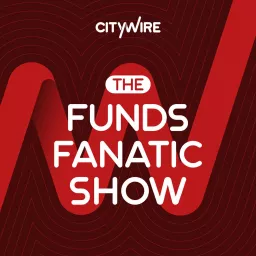 Citywire: The Funds Fanatic Show Podcast artwork