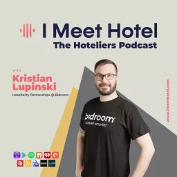 I Meet Hotel - The Hoteliers Podcast artwork